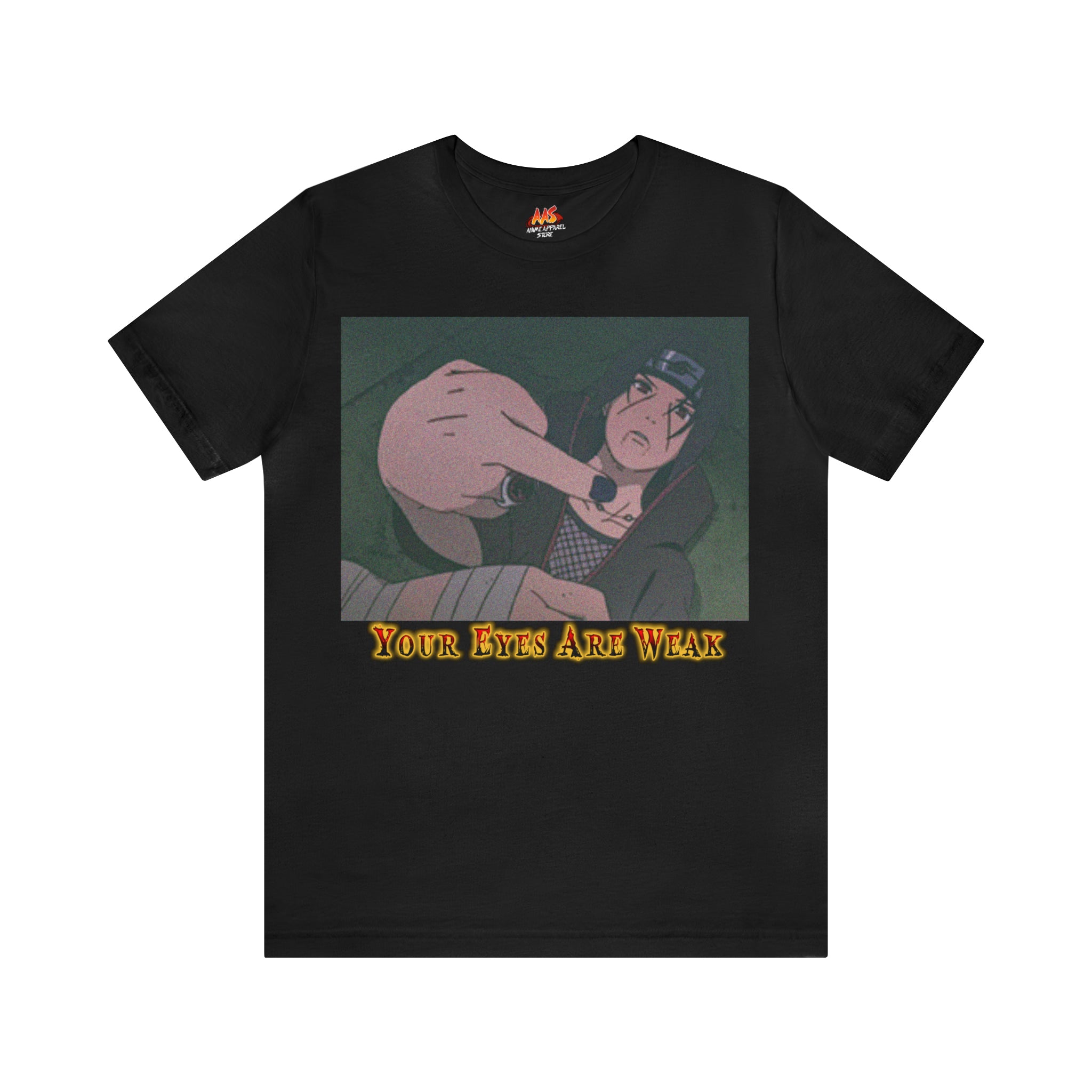 Naruto - Itachi Your Eyes Are Weak Tee