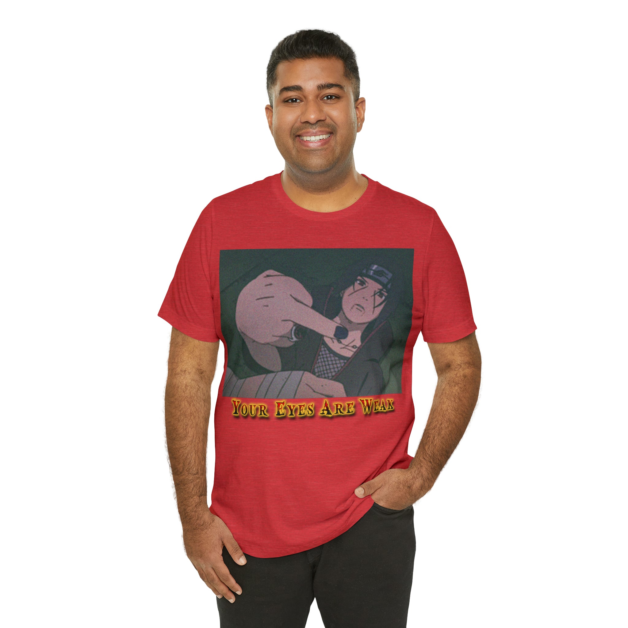 Naruto - Itachi Your Eyes Are Weak Tee