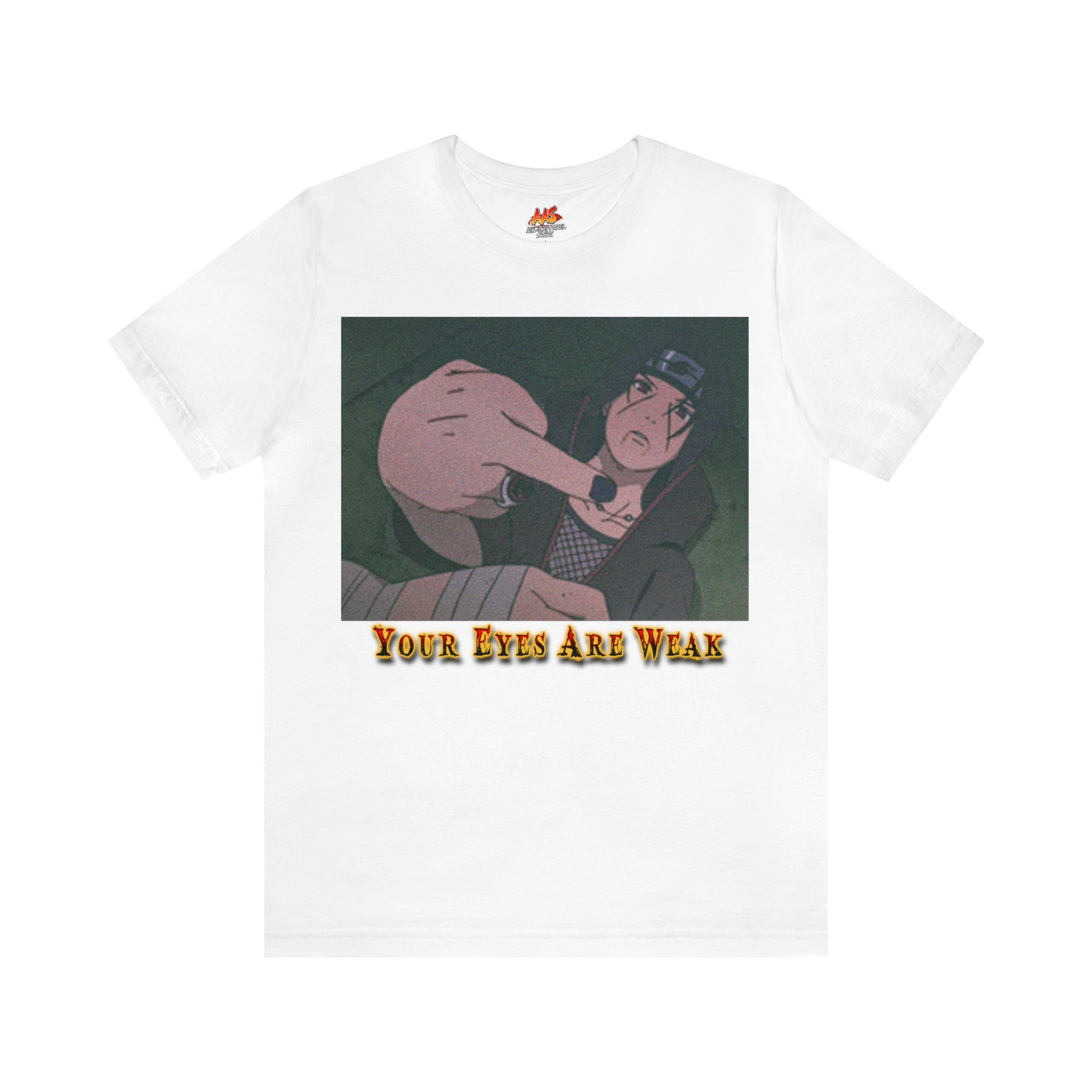 Naruto - Itachi Your Eyes Are Weak Tee